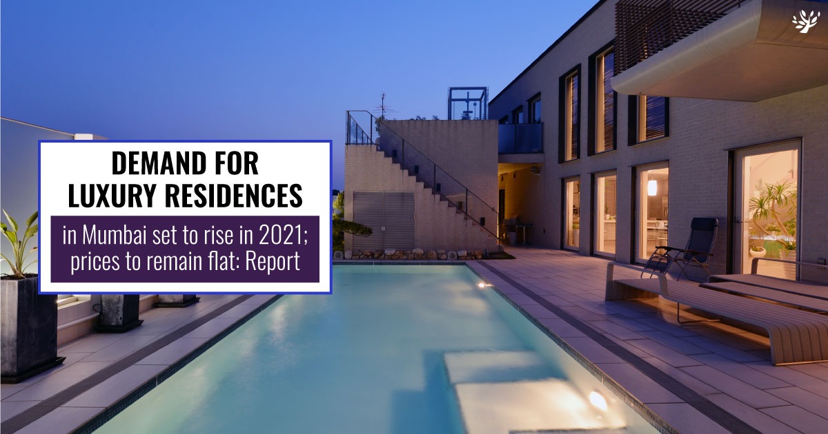 Demand for luxury residences in Mumbai set to rise in 2021 Demand for luxury residences in Mumbai set to rise in 2021